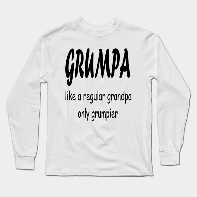 GRUMPA LIKE A REGULAR GRANDPA ONLY GRUMPIER , Funny grandpa , gift for grandpa, grandpa shirt, grandfather shirt, Long Sleeve T-Shirt by ELMAARIF